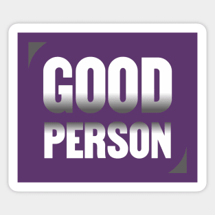 Good person \ Funny Sying \ Sarcastic Sticker